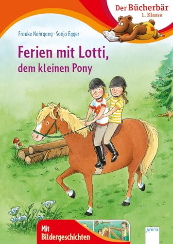Ferien mit Lotti, dem kleinen Pony: Der Bücherbär: 1. Klasse. Mit Bildergeschichten