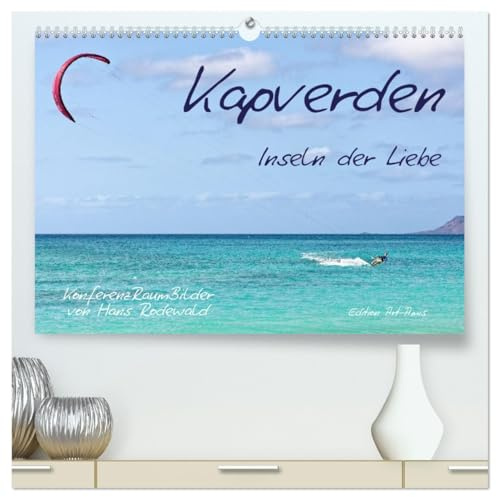 Kapverden - Inseln der Liebe (hochwertiger Premium Wandkalender 2026 DIN A2 quer), Kunstdruck in Hochglanz: Sonne, Strand, Wind und Meer wie im Paradies (CALVENDO Orte)