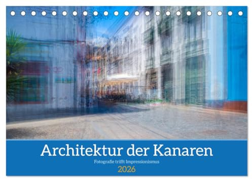 Architektur der Kanaren - Fotografie trifft Impressionismus (Tischkalender 2026 DIN A5 quer), CALVENDO Monatskalender: Entdecken Sie die zauberhaften Häuser der Kanaren (CALVENDO Orte)