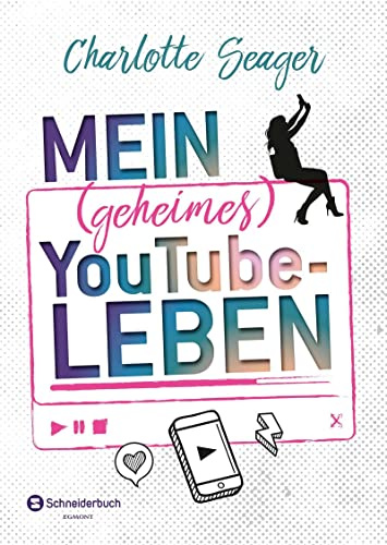 Mein (geheimes) YouTube-Leben: Social Media, Influencer und Selbstdarstellung | Ein bewegendes Buch für Mädchen ab 12 Jahren