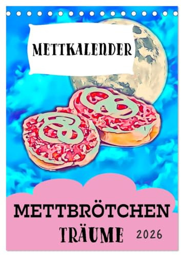 Mettbrötchen Träume - Mettkalender (Tischkalender 2026 DIN A5 hoch), CALVENDO Monatskalender: Mettbrötchen Träume für Mett Freunde und die ganze ... für alle Mettfluencer. (CALVENDO Lifestyle)