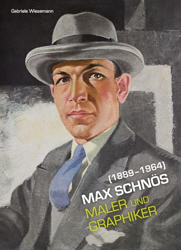 Max Schnös (1889-1964): Maler und Graphiker – Aus Baunach in die Welt