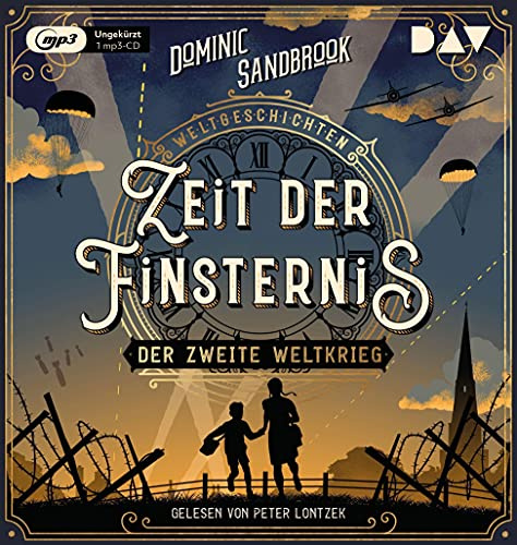 Weltgeschichte(n). Zeit der Finsternis: Der Zweite Weltkrieg: Ungekürzte Lesung mit Peter Lontzek (1 mp3-CD) (Die Weltgeschichten-Reihe)