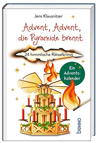Advent, Advent, die Pyramide brennt: 24 himmlische Rätselkrimis. Ein Adventskalender