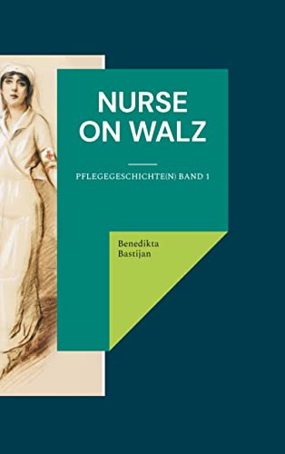 Nurse on Walz: Pflegegeschichte(n) Band 1