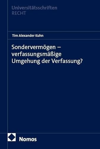 Sondervermögen – verfassungsmäßige Umgehung der Verfassung? (Nomos Universitätsschriften Recht: Strafrecht in Deutschland und Europa)