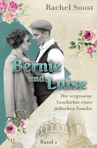 Bernie und Luise: Die vergessene Geschichte einer jüdischen Familie
