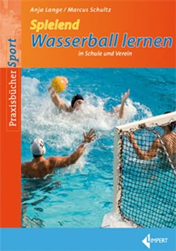 Spielend Wasserball lernen: in Schule und Verein