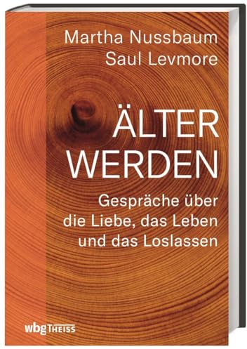 Älter werden: Gespräche über die Liebe, das Leben und das Loslassen
