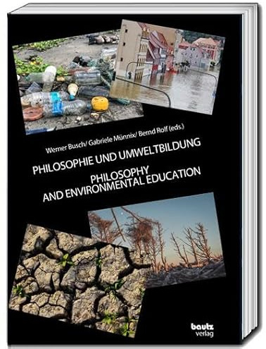 PHILOSOPHIE UND UMWELTBILDUNG: PHILOSOPHIE AND ENVIRONMENTAL EDUCATION