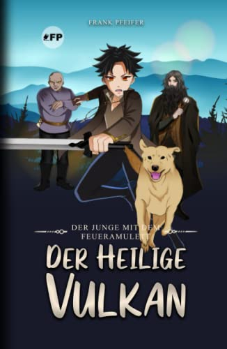 Der Junge mit dem Feueramulett: Der heilige Vulkan