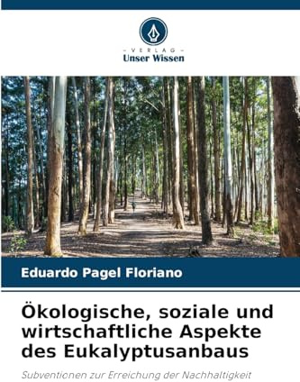 Ökologische, soziale und wirtschaftliche Aspekte des Eukalyptusanbaus: Subventionen zur Erreichung der Nachhaltigkeit