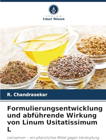 Formulierungsentwicklung und abführende Wirkung von Linum Usitatissimum L: Leinsamen – ein pflanzliches Mittel gegen Verstopfung