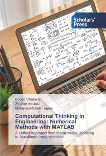 Computational Thinking in Engineering: Numerical Methods with MATLAB: A Unified Approach from Mathematical Modeling to Algorithmic Implementation