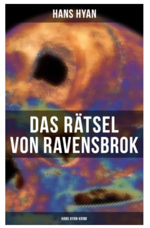 Das Rätsel von Ravensbrok (Hans Hyan-Krimi): Gutshausmord, Familiengeheimnis und Erbschaftsintrige in der wilhelminischen Ära