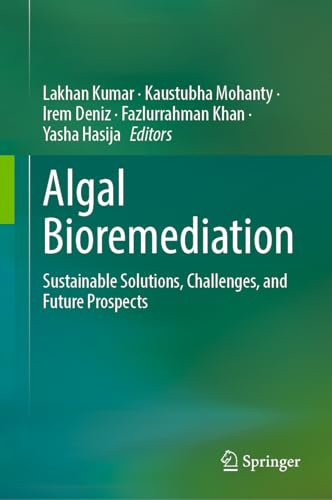 Algal Bioremediation: Sustainable Solutions, Challenges, and Future Prospects