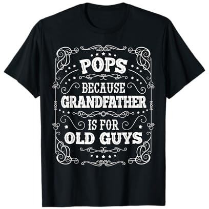 Grandfather is for Old Guys Pops Gifts Fathers Day T-Shirt