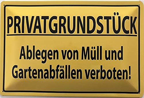 Blechschild 30 x 20 cm Privatgrundsück: Ablegen von Müll und Gartenabfällen verboten ! - Deko7