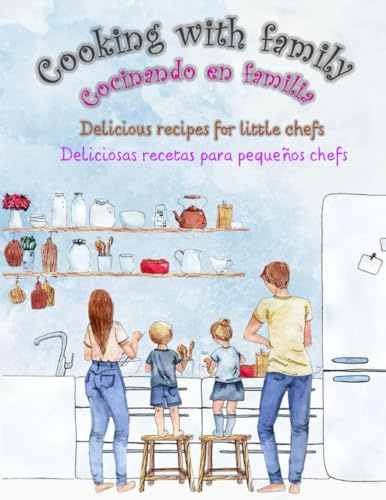 Cooking with family: Learn to cook in Spanish (The first cooking/language learning book of your kid, Band 4)