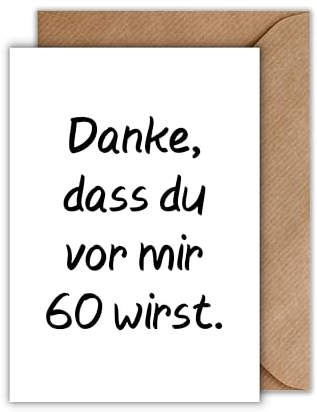 WBdesignz Lustige Geburtstagskarte mit Umschlag zum 60ten Geburtstag - 60. Geburtstag Danke, dass du vor mir 60 wirst Witziger Spruch Glückwunschkarte zum Geburtstag (DIN A6)
