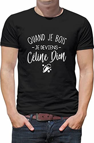 Générique t-Shirt personnalisé Quand Je Bois Je deviens céline Dion Citation drôle P073 djmh (5XL)