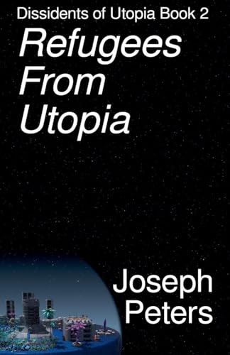 Refugees from Utopia (Dissidents of Utopia, Band 2)