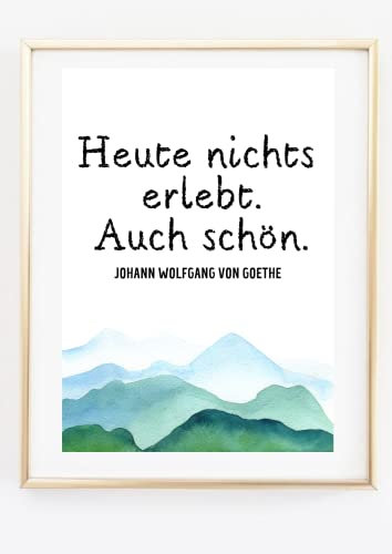 Din A4 Kunstdruck ohne Rahmen - Zitat Spruch J.W. Goethe - Heute nichts erlebt. Auch schön - Ruhe Entspannung Entschleunigung - Druck Poster