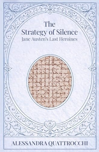 The Strategy of Silence: Jane Austen's Last Heroines