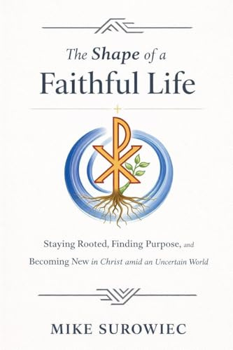 The Shape of a Faithful Life