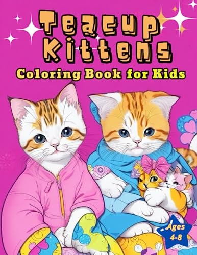 Teacup Kittens & Cute Cat Coloring Book: Cats & Kittens Book Funny Birthday and Graduation Gifts for Girls Boys Men Women