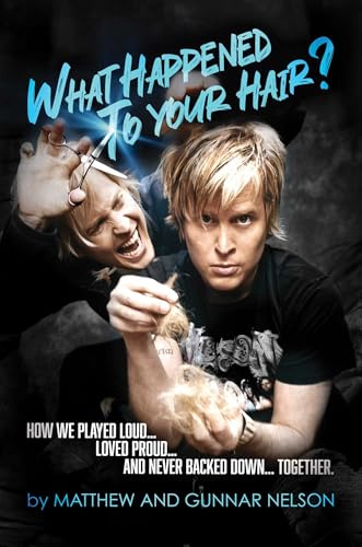 What Happened to Your Hair?: How We Played Loud... Loved Proud... and Never Backed Down... Together