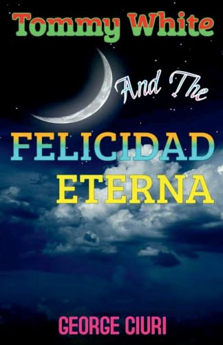 Tommy White And The Felicidad Eterna
