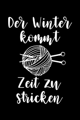 Der Winter kommt Zeit zum Stricken Notizbuch: A5 Notizbuch für Strick-Liebhaber