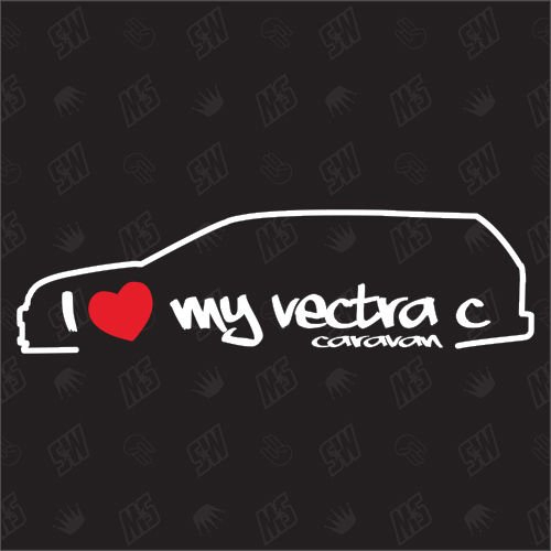 I love my Opel Vectra C Caravan - Sticker, Bj. 02-08
