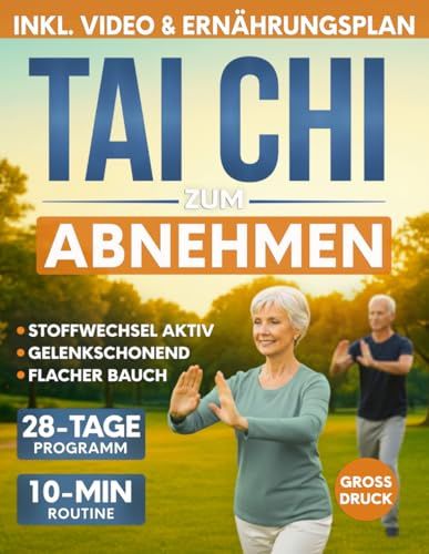 Tai Chi zum Abnehmen: Das 28-Tage-Programm, um den Stoffwechsel in Schwung zu bringen und Bauchfett zu reduzieren | Tägliche 10-Minuten-Routine mit einfachen, gelenkschonenden Übungen