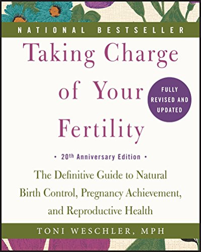 Taking Charge of Your Fertility: The Definitive Guide to Natural Birth Control and Reproductive Health ― A Landmark 20th Anniversary Edition