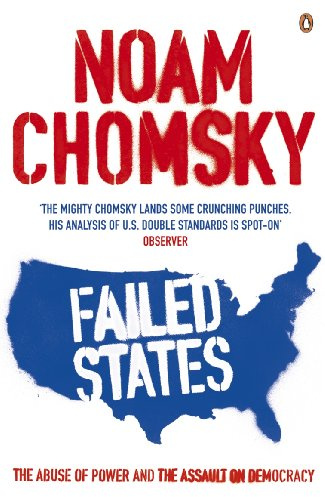 Failed States: The Abuse of Power and the Assault on Democracy