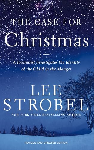 The Case for Christmas: A Journalist Investigates the Identity of the Child in the Manger