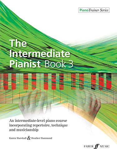 The Intermediate Pianist, Bk 3: An Intermediate-Level Piano Course Incorporating Repertoire, Technique, and Musicianship (Piano Trainer, 3, Band 3)