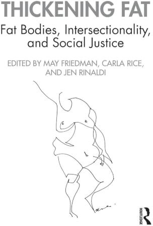 Thickening Fat: Fat Bodies, Intersectionality, and Social Justice