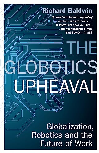 The Globotics Upheaval: Globalisation, Robotics and the Future of Work
