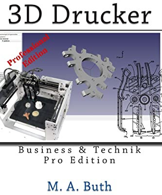 3D Drucker: Technik & Business (Zukunftstechnologien)