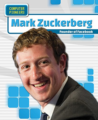 Mark Zuckerberg: Founder of Facebook (Computer Pioneers)