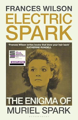 Electric Spark: The Enigma of Muriel Spark - Shortlisted for the Baillie Gifford Prize 2025
