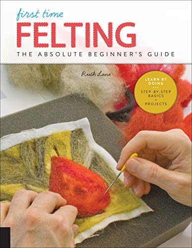 First Time Felting: The Absolute Beginner's Guide - Learn By Doing * Step-by-Step Basics + Projects (11)