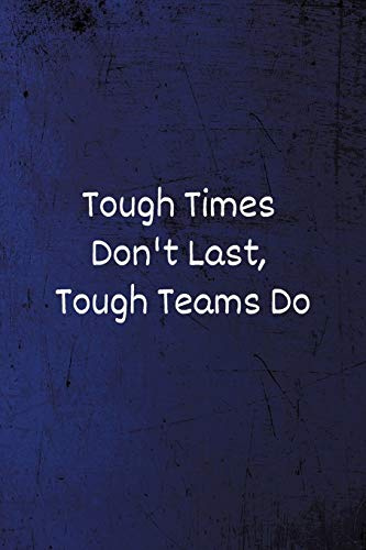 Tough Times Don't Last, Tough Teams Do: Funny Coworker Notebook (Office Journals) - Lined Blank Notebook/Journal