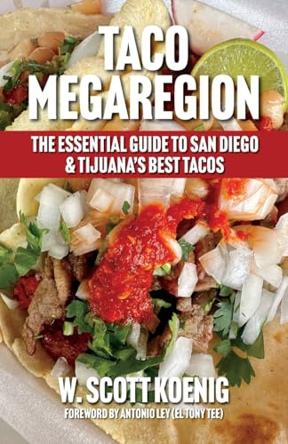 Taco Megaregion: The Essential Guide to San Diego & Tijuana's Best Tacos