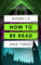 How To Be Dead Books 1 - 3 (The 'How To Be Dead' Grim Reaper Comedy Horror Series)