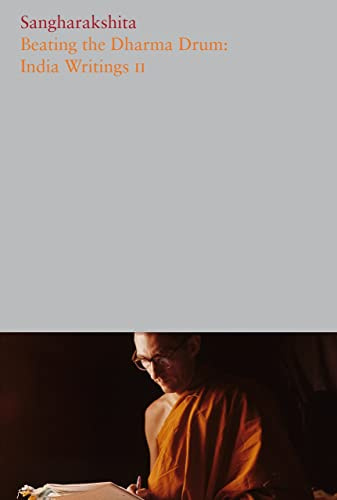 Beating the Dharma Drum: India Writings II: 8 (The Complete Works of Sangharakshita)