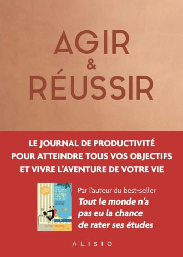 Agir & réussir: Le journal de productivité pour vivre l'aventure de votre vie